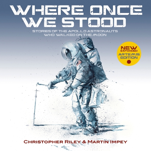 Бумажная книга «WHERE ONCE WE STOOD: Stories of the Apollo Astronauts Who Walked on the Moon - EXPANDED Artemis Edition», автор Кристофер Райли - фото №1