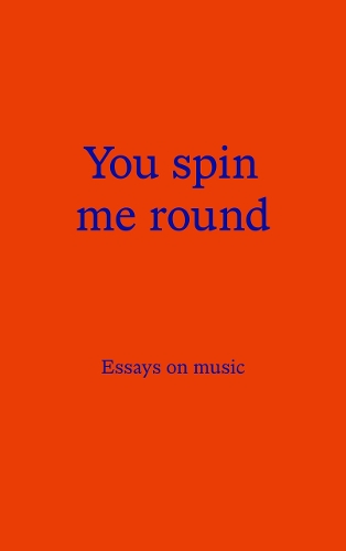 Бумажная книга «You Spin Me Round: Essays on Music» - фото №1