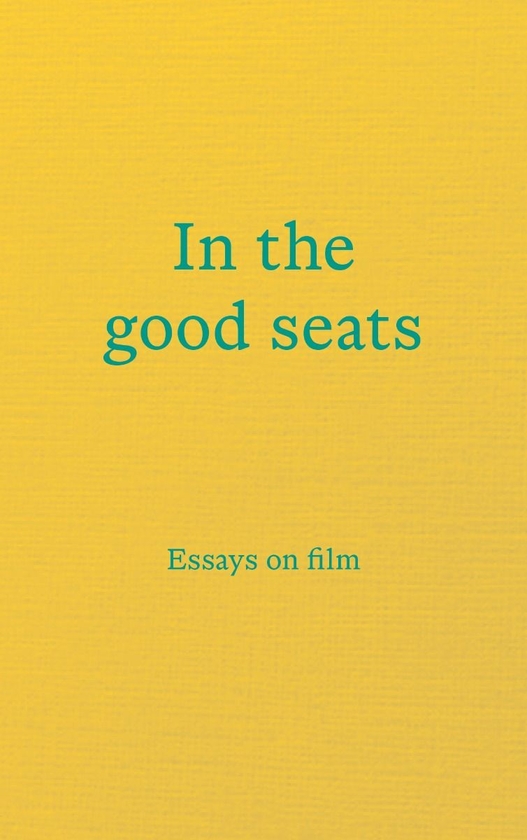 Паперова книга «In the good seats: Essays on film» - фото №1