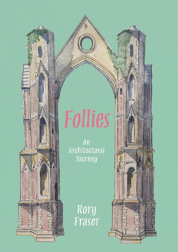 Паперова книга «Follies: An Architectural Journey», автор Рорі Фрейзер - фото №1