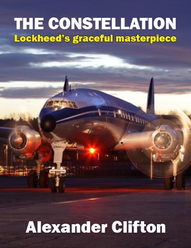 Бумажная книга «The Constellation: Lockheed's Graceful Masterpiece», автор Александр Клифтон - фото №1