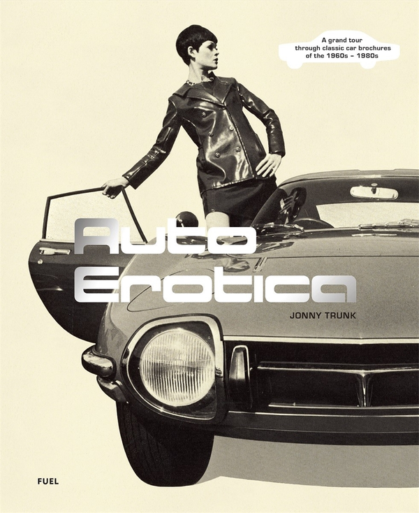 [object Object] «Auto Erotica. A grand tour through classic car brochures of the 1960s to 1980s», автор Джонні Транк - фото №2 - мініатюра