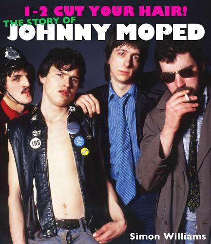Бумажная книга «1-2 Cut Your Hair!: The Johnny Moped Story», автор Саймон Уильямс - фото №1
