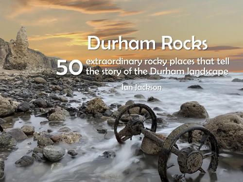 Бумажная книга «Durham Rocks - 50 Extraordinary Rocky Places That Tell The Story of the Durham Landscape», автор Ян Джексон - фото №1
