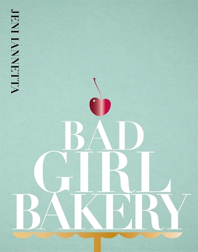 [object Object] «Bad Girl Bakery: The Cookbook», автор Джені Іаннетта - фото №1
