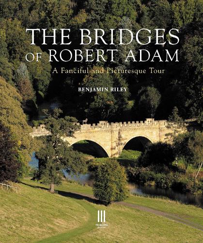 Бумажная книга «The Bridges of Robert Adam: A Fanciful and Picturesque Tour», автор Бенджамин Райли - фото №1