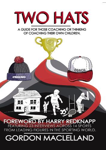 Паперова книга «Two Hats: A guide for those coaching or thinking of coaching their own children», автор Гордон Маклелланд - фото №1
