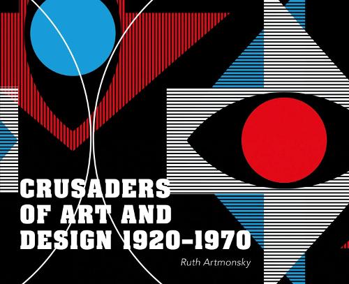 Паперова книга «Crusaders of Art and Design 1920-1970», автор Рут Артмонскі - фото №1