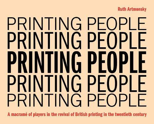 [object Object] «Printing People: A macramé of players in the revival of British printing in the twentieth century», автор Рут Артмонскі - фото №1