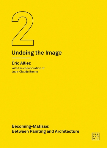 Паперова книга «Becoming-Matisse: Between Painting and Architecture (Undoing the Image 2)», автор Ерік Алієс - фото №1