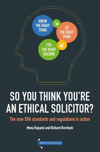 Паперова книга «So You Think You're An Ethical Solicitor?: The new SRA Standards & Regulations in Action», авторів Мена Рупарель, Річард Бернем - фото №1