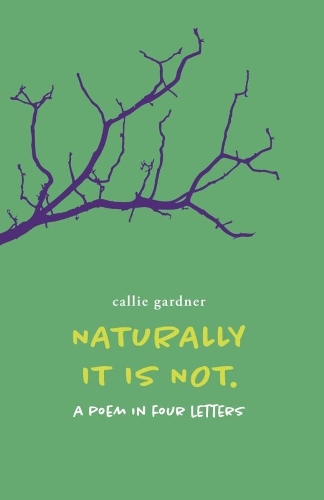 Паперова книга «Naturally It Is Not: A Poem in Four Letters», автор Келлі Гарднер - фото №1