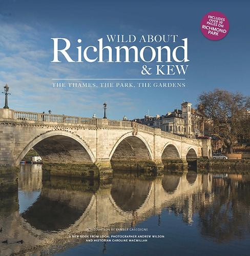 Бумажная книга «Wild about Richmond and Kew: The Thames, The Park, The Gardens», автор Эндрю Уилсон - фото №1