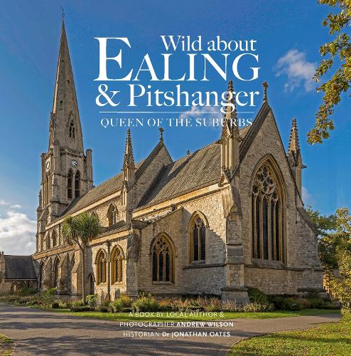 Бумажная книга «Wild about Ealing & Pitshanger: Queen of the Suburbs», автор Эндрю Уилсон - фото №1