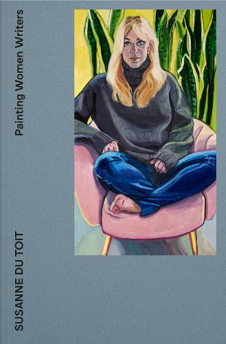 Бумажная книга «Painting Women Writers: Susanne du Toit», авторов Джанет Уинтерсон, Саша Ллевеллин, Сюзанна дю Туа - фото №1
