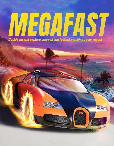 Бумажная книга «Megafast: Buckle Up and Explore Some of the Fastest Machines Ever Made!» - фото №1