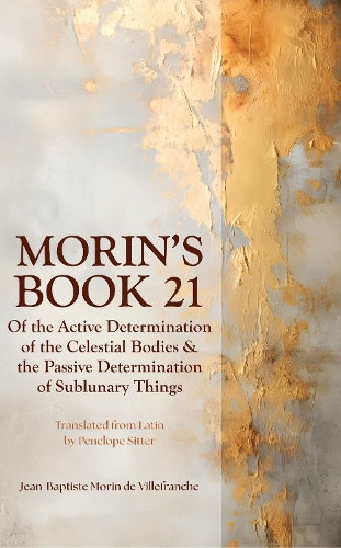 Бумажная книга «Morin's Book 21: Of the Active Determination of the Celestial Bodies & the Passive Determination of Sublunary Things», автор Пенелопа Ситтер - фото №1