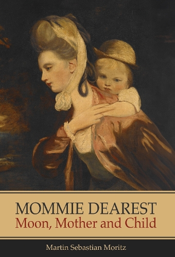 Бумажная книга «Mommie Dearest: Moon, Mother and Child», автор Мартин Себастьян Мориц - фото №1