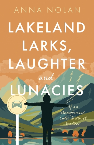 Бумажная книга «Lakeland Larks, Laughter and Lunacies: Of an Unmotorised Lake District Walker» - фото №1