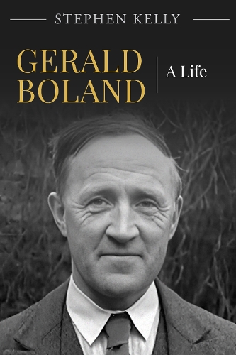 Паперова книга «Gerald Boland: A Life», автор Стівен Келлі - фото №1