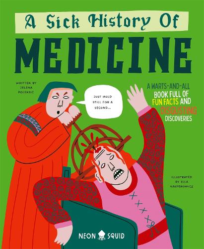 Бумажная книга «A Sick History of Medicine: A Warts-and-All Book Full of Fun Facts and Disgusting Discoveries», автор Елена Полексич - фото №1
