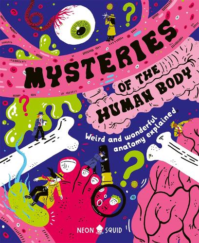 Бумажная книга «Mysteries of the Human Body: Weird and Wonderful Anatomy Explained», автор Азмайн Чоудхури - фото №1