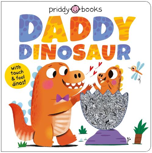 Паперова книга «My Amazing Family: Daddy Dinosaur: With touch & feel dinos!», автор Priddy Books - фото №1