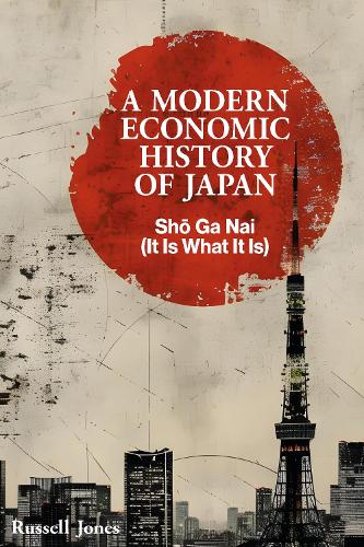 Паперова книга «A Modern Economic History of Japan: Sho Ga Nai (It Is What It Is)», автор Рассел Джонс - фото №1