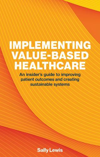 Бумажная книга «Implementing Value-based Healthcare: An Insider's Guide to Improving Patient Outcomes and Creating Sustainable Systems», автор Салли Льюис - фото №1