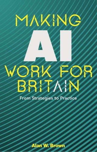 Бумажная книга «Making AI Work for Britain: From Strategies to Practice», автор Алан Браун - фото №1