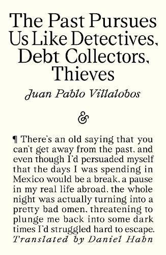 Бумажная книга «The Past Pursues Us Like Detectives, Debt Collectors, Thieves», автор Хуан Пабло Вильялобос - фото №1