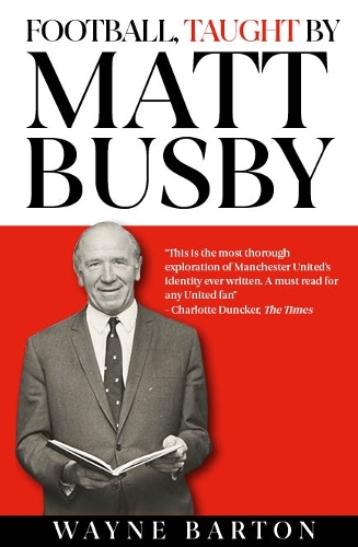 Бумажная книга «Football, Taught By Matt Busby», автор Уэйн Бартон - фото №1