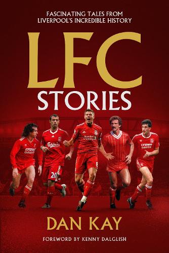 Бумажная книга «LFC Stories : Fascinating Tales From Liverpool's Incredible History», автор Дэн Кей - фото №1