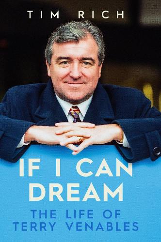 Бумажная книга «If I Can Dream: The Life of Terry Venables», автор Тим Рич - фото №1
