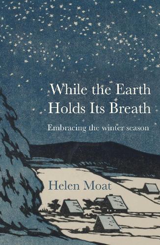 Паперова книга «While the Earth Holds its Breath: Embracing the winter season», автор Хелен Моат - фото №1