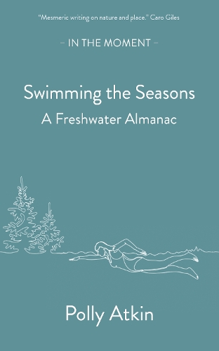 Паперова книга «Swimming the Seasons: A Freshwater Almanac», автор Поллі Аткін - фото №1