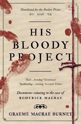 Бумажная книга «His Bloody Project: Documents relating to the case of Roderick Macrae: 10th anniversary edition», автор Грэм Макрэй Бернет - фото №1