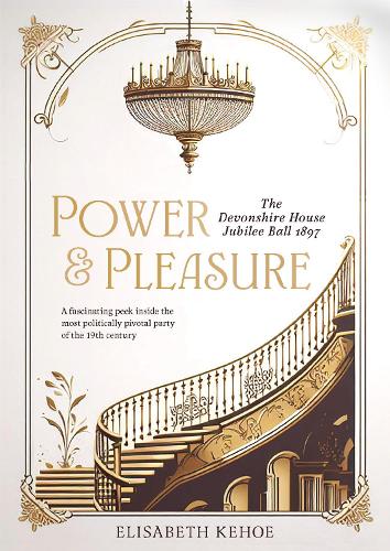 Бумажная книга «Power & Pleasure: The Devonshire House Jubilee Ball 1897», автор Элизабет Кехо - фото №1