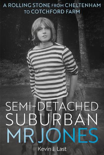 Бумажная книга «Semi-Detached Suburban Mr Jones: A Rolling Stone from Cheltenham to Cotchford Farm», автор Кевин Дж. Ласт - фото №1