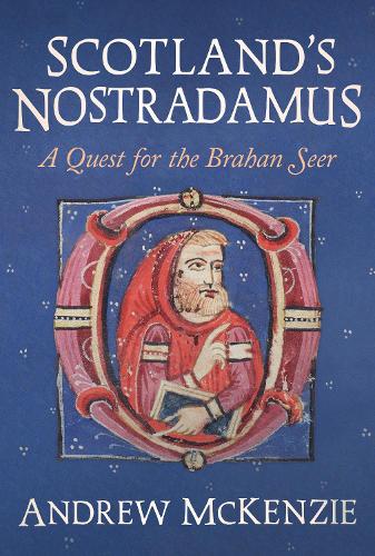 Бумажная книга «Scotland’s Nostradamus: A Quest for the Brahan Seer», автор Эндрю МакКензи - фото №1