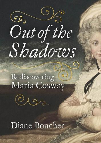 Паперова книга «Out of the Shadows: Rediscovering Maria Cosway», автор Діана Буше - фото №1