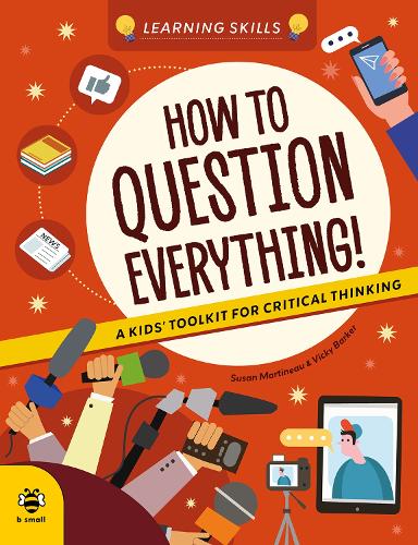 Паперова книга «How to Question Everything: A Kids' Toolkit for Critical Thinking», автор Сюзан Мартіно - фото №1
