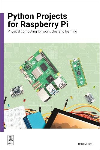 Бумажная книга «Python Projects for Raspberry Pi: Physical computing for work, play, and learning», автор Бен Эверард - фото №1