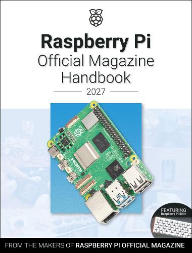 Paper book «Raspberry Pi Official Magazine Handbook 2027: Astounding Projects with Raspberry Pi Computers», author The Makers of Raspberry Pi Official Magazine - фото №1
