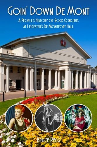 Бумажная книга «Goin' Down De Mont: A People’s History of Rock Concerts at Leicester’s De Montfort Hall», автор Брюс Пегг - фото №1