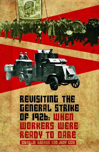 Бумажная книга «Revisiting the General Strike of 1926: When Workers Were Ready To Dare», авторов Чарли Кимбер, Джуди Кокс - фото №1