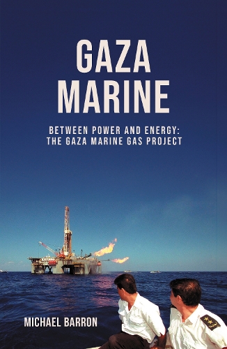 Paper book «The Gaza Marine Story: The Politics and Intrigue Behind Palestine’s Untapped Gas Wealth», author Michael Barron - фото №1