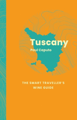 Паперова книга «Tuscany: The Smart Traveller's Wine Guide», автор Пол Капуто - фото №1