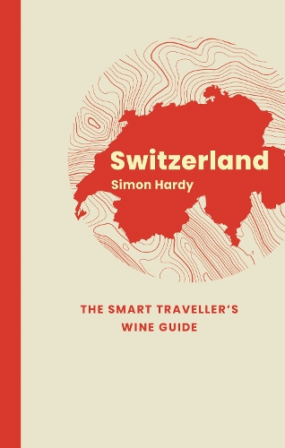 Паперова книга «Switzerland: The Smart Traveller's Wine Guide», авторів Марк Чеклі, Саймон Харді - фото №1