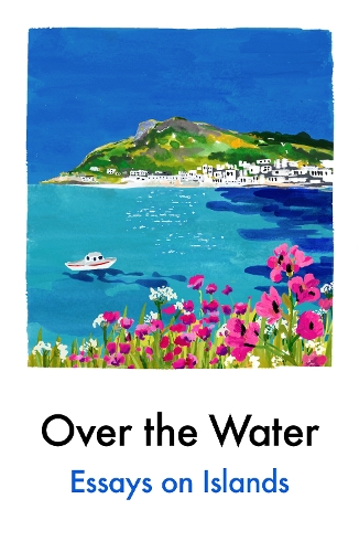 Бумажная книга «Over the Water: Essays on Islands», автор Разные - фото №1